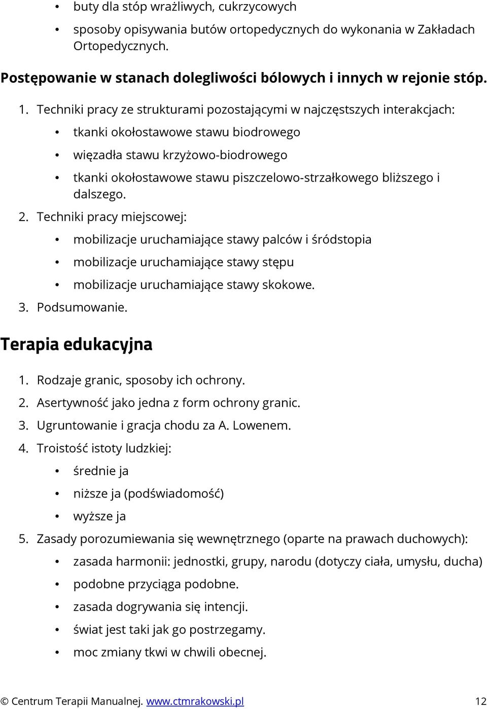 bliższego i dalszego. 2. Techniki pracy miejscowej: mobilizacje uruchamiające stawy palców i śródstopia mobilizacje uruchamiające stawy stępu mobilizacje uruchamiające stawy skokowe. 3. Podsumowanie.