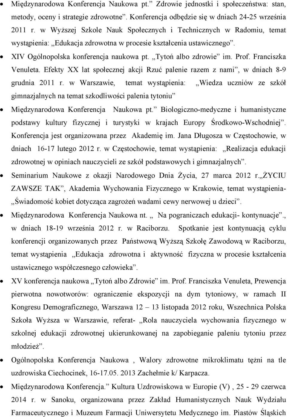 Prof. Franciszka Venuleta. Efekty XX lat społecznej akcji Rzuć palenie razem z nami, w dniach 8-9 grudnia 2011 r.