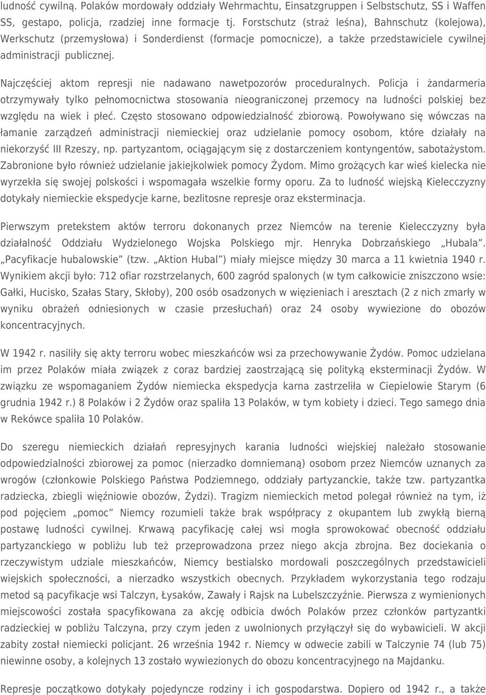 Najczęściej aktom represji nie nadawano nawetpozorów proceduralnych.