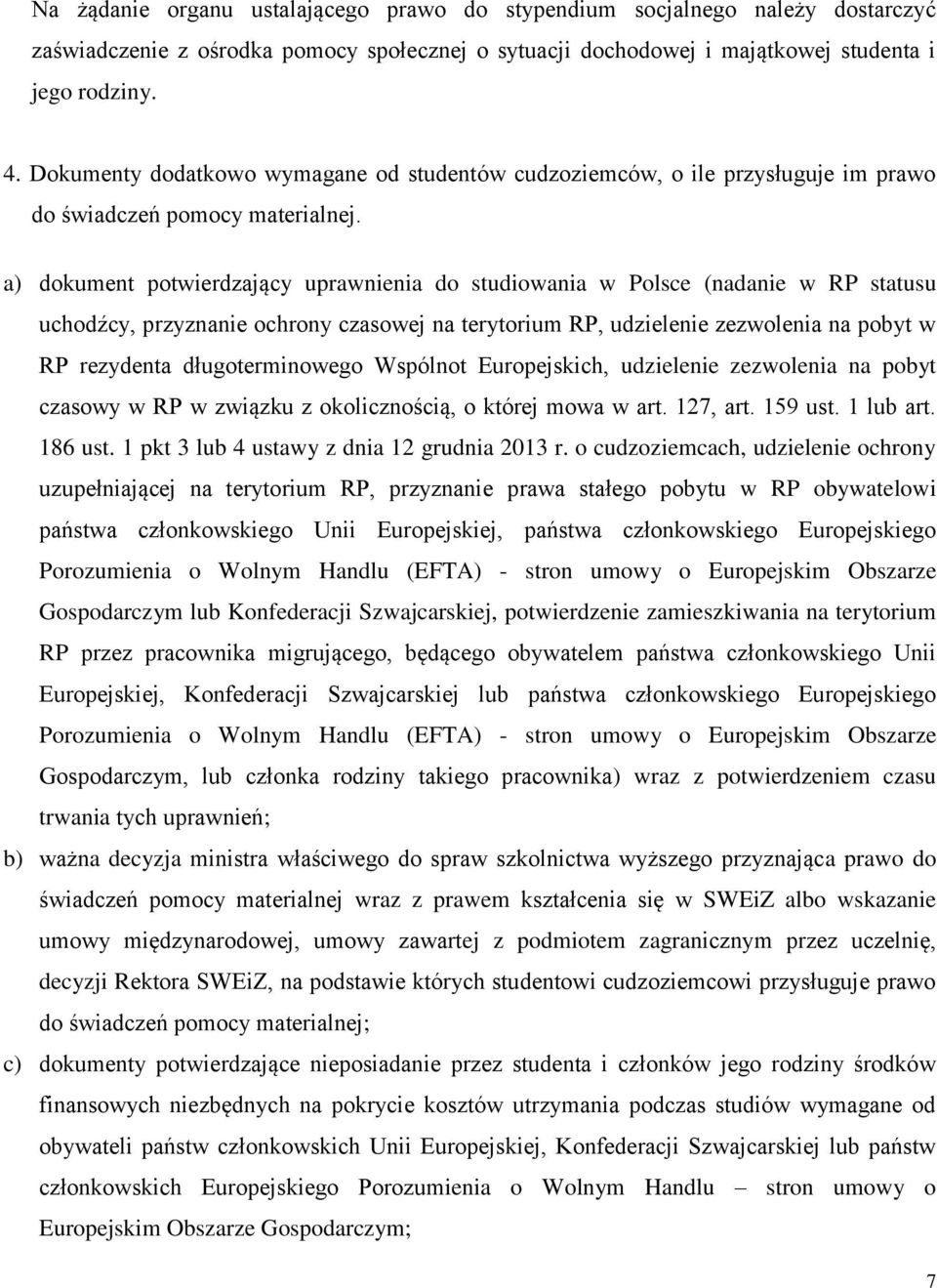 a) dokument potwierdzający uprawnienia do studiowania w Polsce (nadanie w RP statusu uchodźcy, przyznanie ochrony czasowej na terytorium RP, udzielenie zezwolenia na pobyt w RP rezydenta