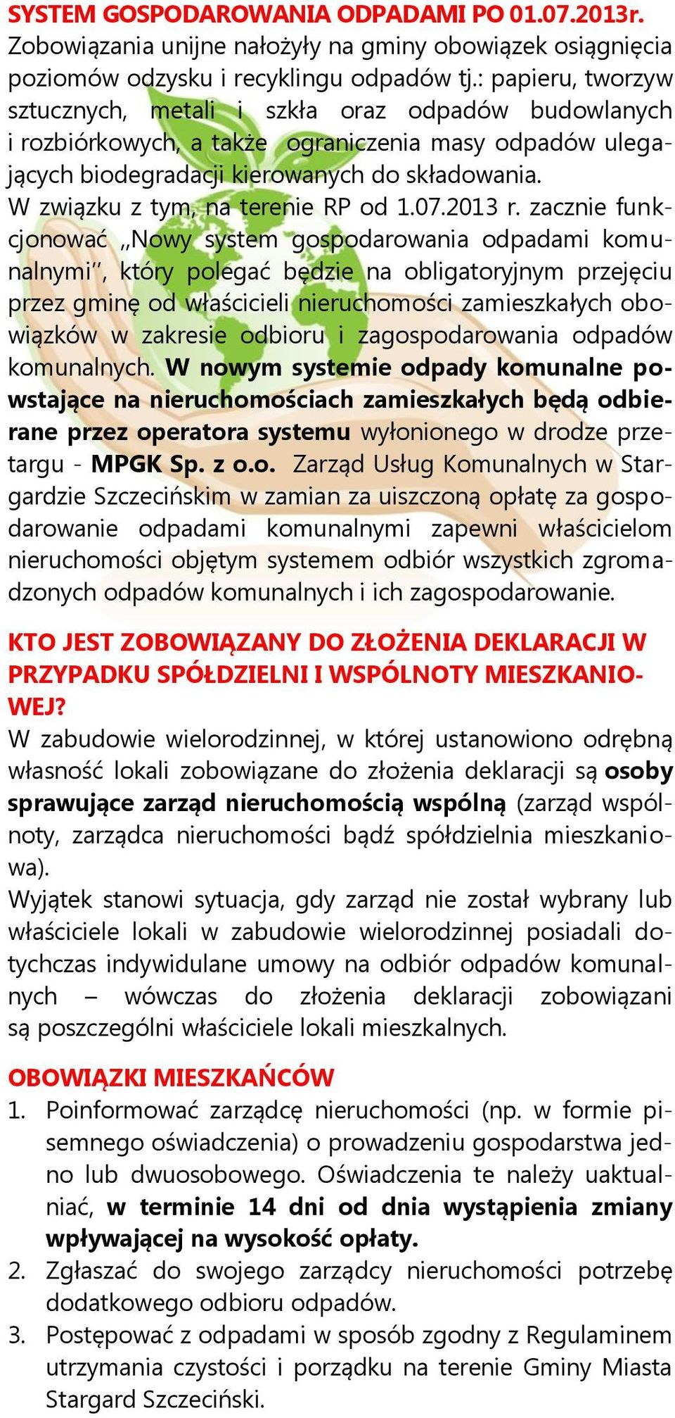 W związku z tym, na terenie RP od 1.07.2013 r.