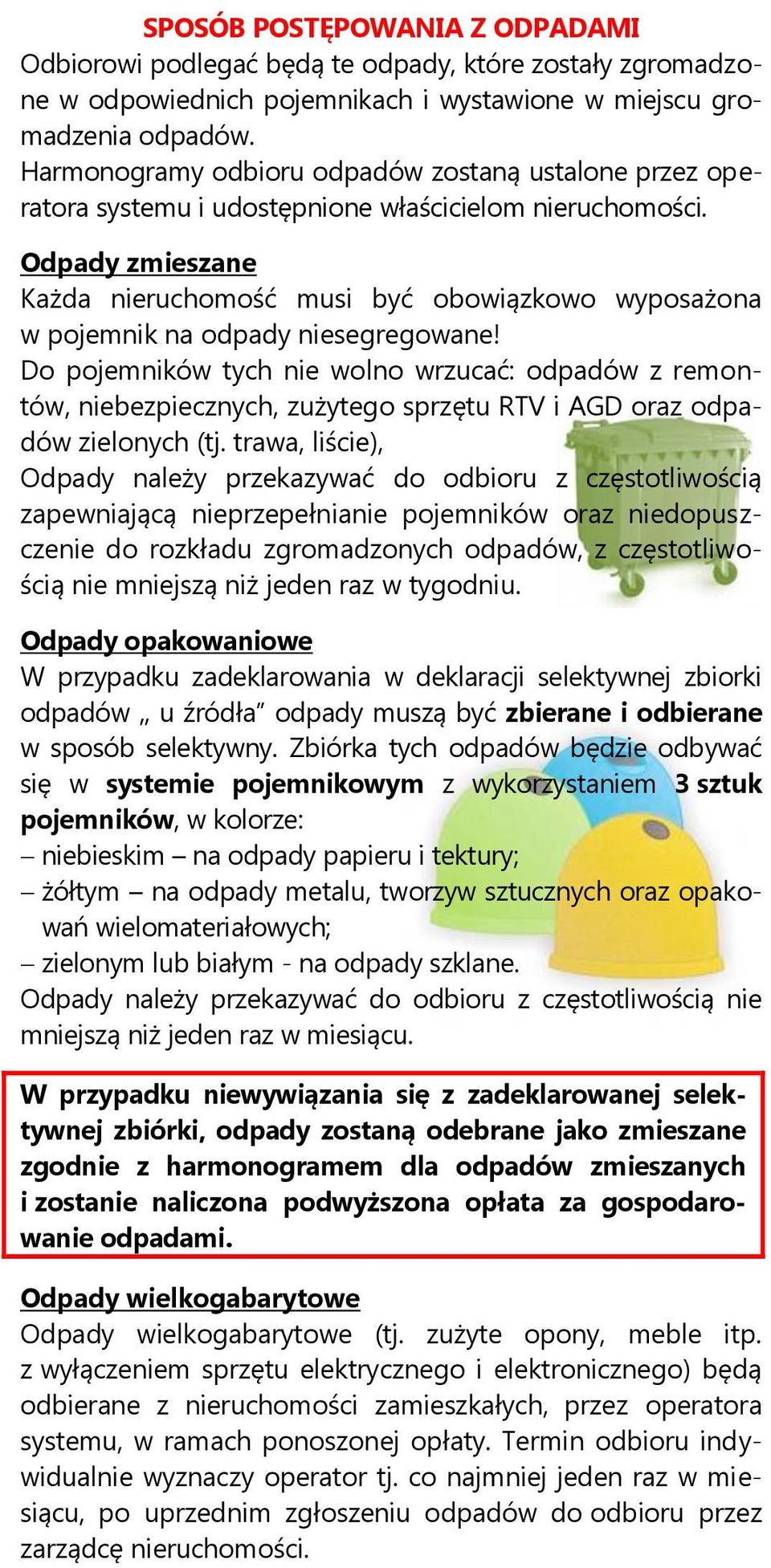 Odpady zmieszane Każda nieruchomość musi być obowiązkowo wyposażona w pojemnik na odpady niesegregowane!