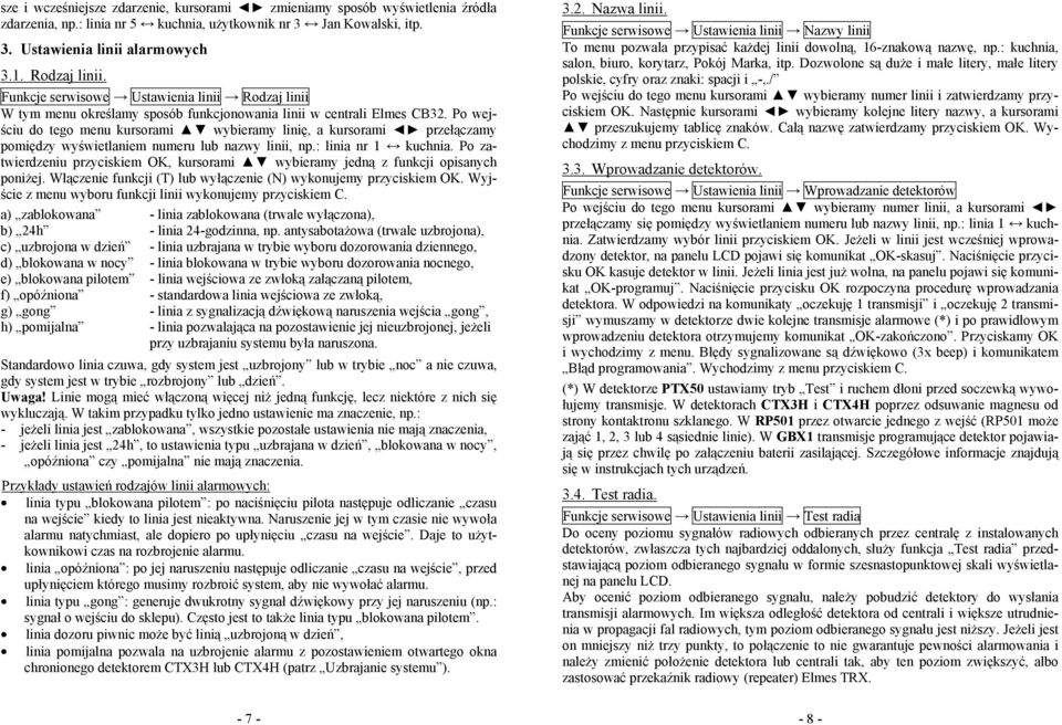 Po wejściu do tego menu kursorami wybieramy linię, a kursorami przełączamy pomiędzy wyświetlaniem numeru lub nazwy linii, np.: linia nr 1 kuchnia.