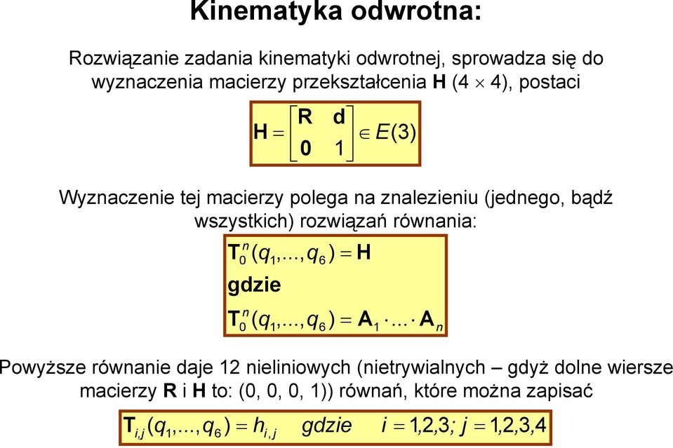 ozwiązań ównania: T T n n q... q gzie q... q H A.