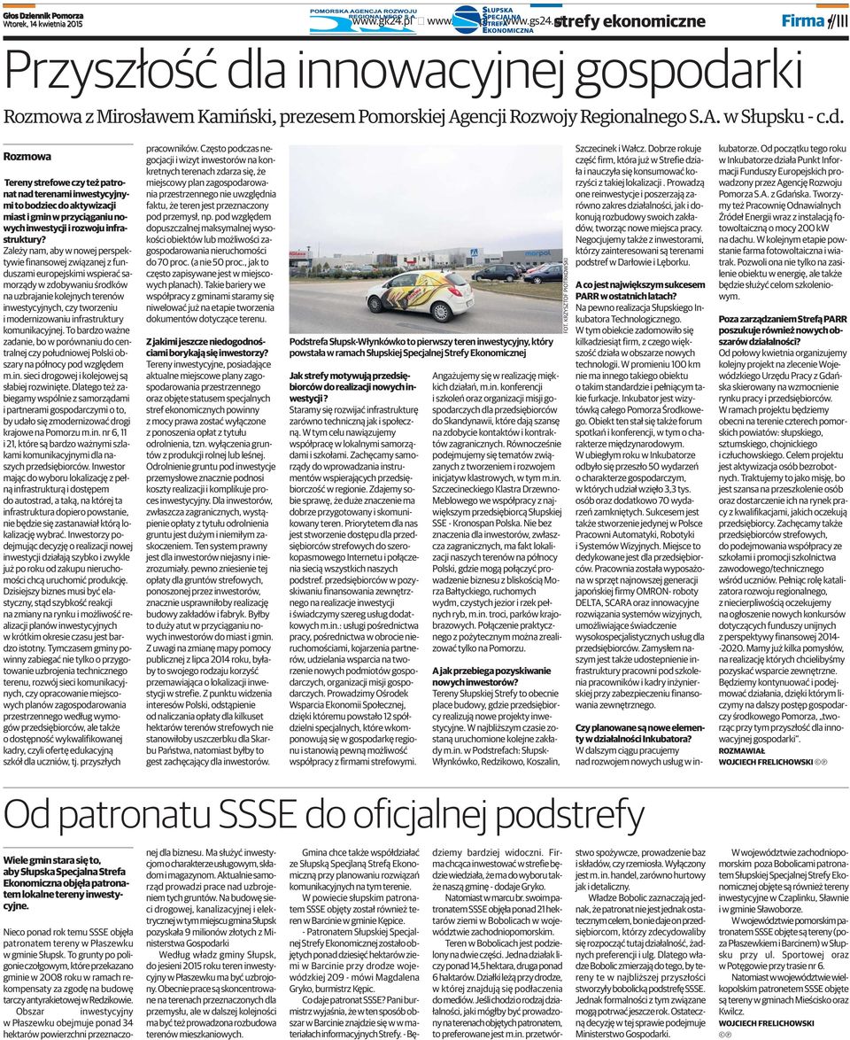 modernizowaniu infrastruktury komunikacyjnej. To bardzo ważne zadanie, bo w porównaniu do centralnej czy południowej Polski obszary na północy pod względem m.in. sieci drogowej i kolejowej są słabiej rozwinięte.