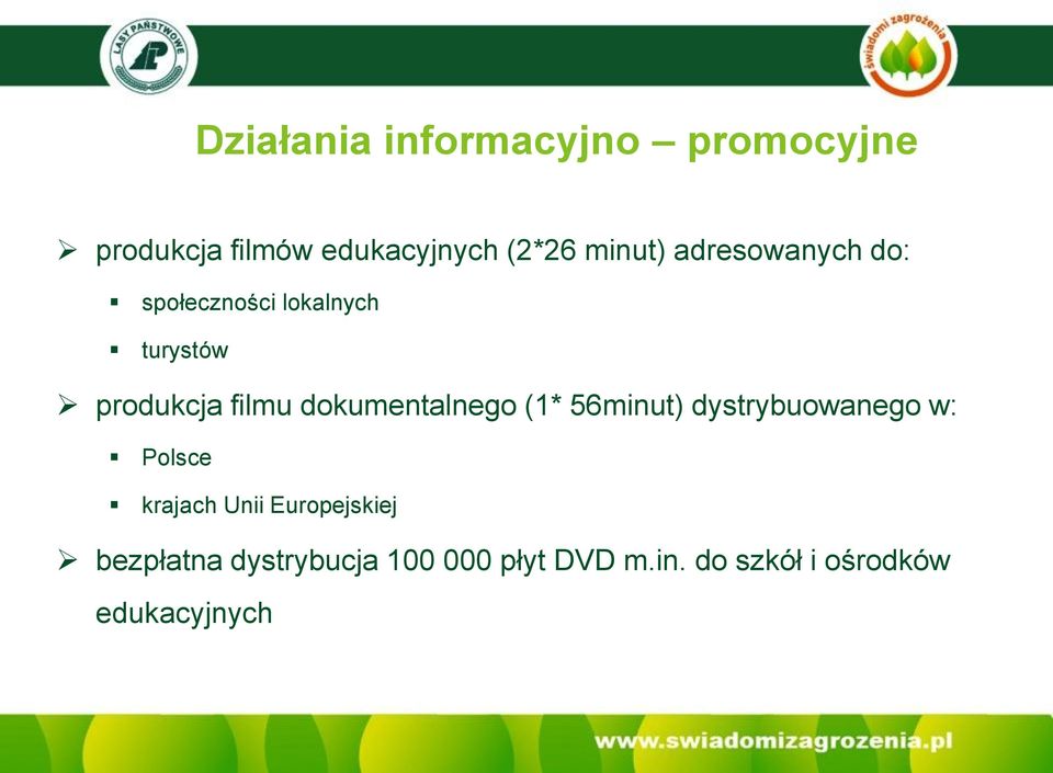 dokumentalnego (1* 56minut) dystrybuowanego w: Polsce krajach Unii