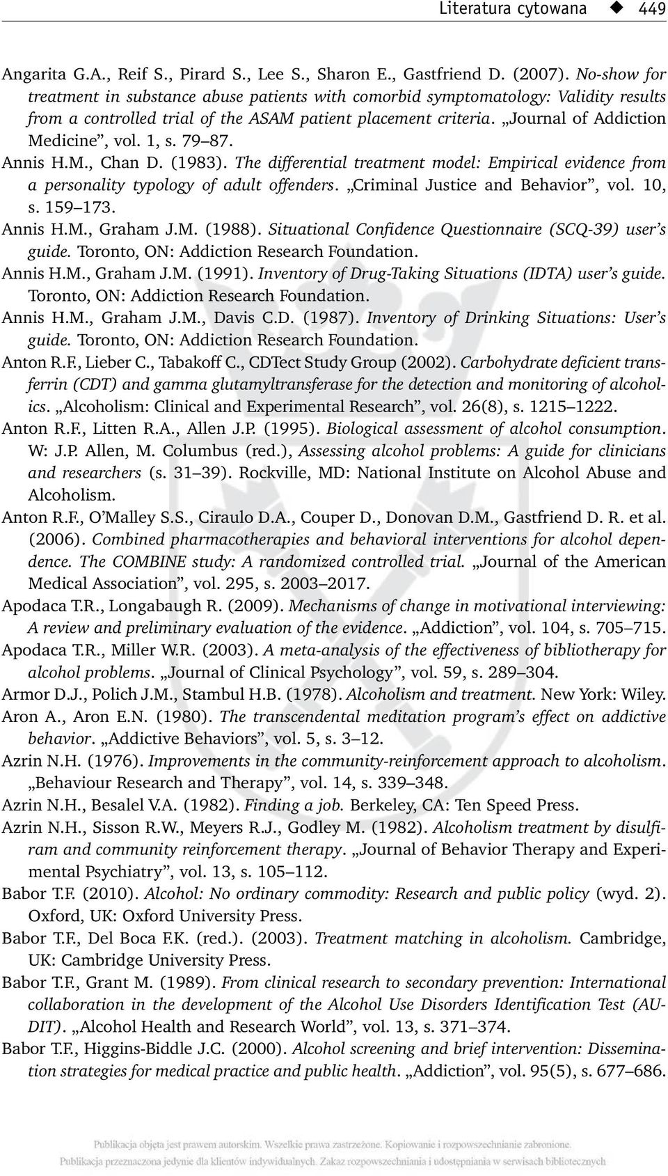 1, s. 79 87. Annis H.M., Chan D. (1983). The differential treatment model: Empirical evidence from a personality typology of adult offenders. Criminal Justice and Behavior, vol. 10, s. 159 173.