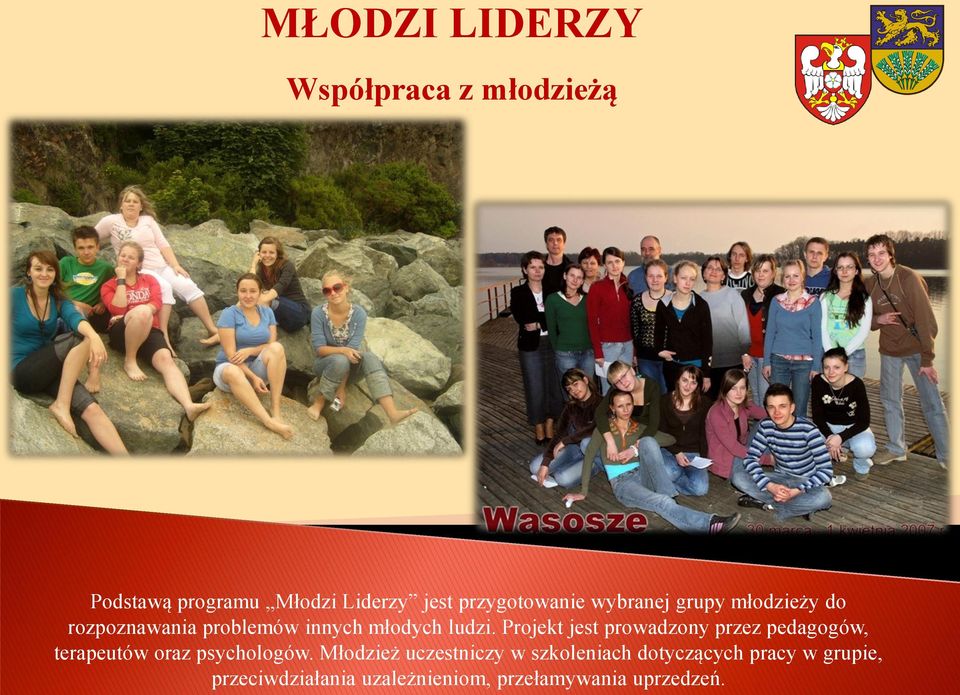 Projekt jest prowadzony przez pedagogów, terapeutów oraz psychologów.