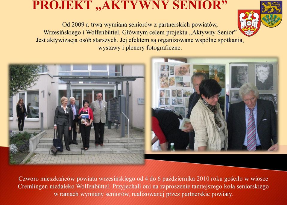 Jej efektem są organizowane wspólne spotkania, wystawy i plenery fotograficzne.