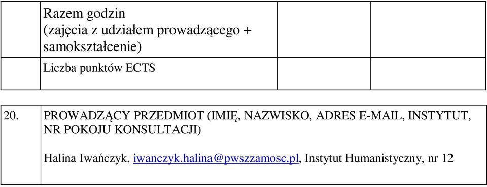 PROWADZĄCY PRZEDMIOT (IMIĘ, NAZWISKO, ADRES E-MAIL, INSTYTUT,