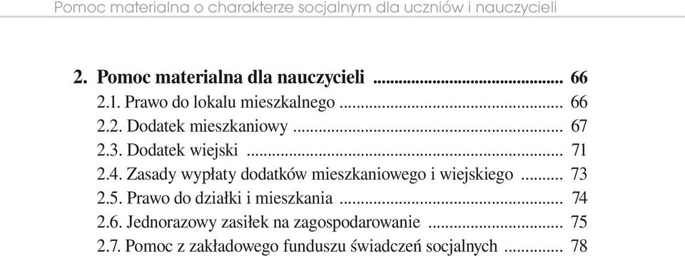 4. Zasady wypłaty dodatków mieszkaniowego i wiejskiego... 73 2.5. Prawo do działki i mieszkania... 74 2.6.