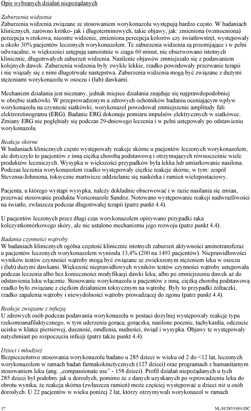 występowały u około 30% pacjentów leczonych worykonazolem.