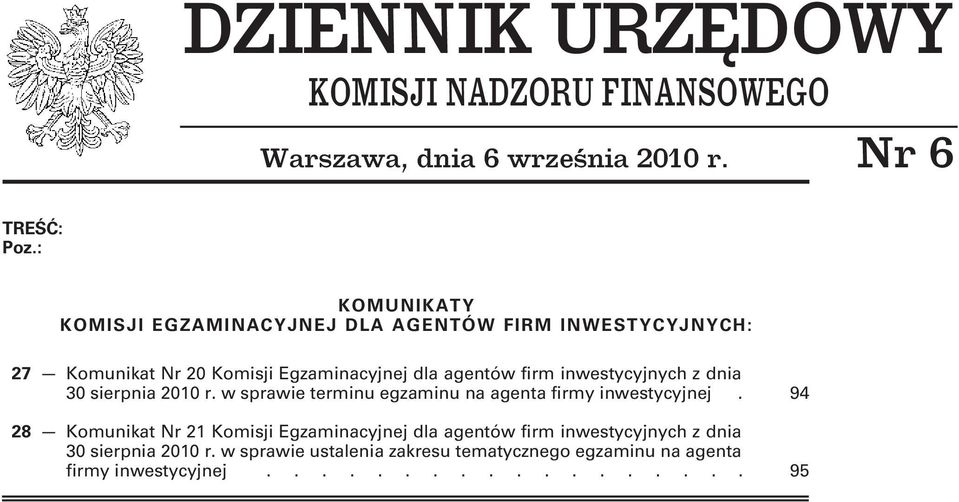 inwestycyjnych z dnia 30 sierpnia 2010 r. w sprawie terminu egzaminu na agenta firmy inwestycyjnej.