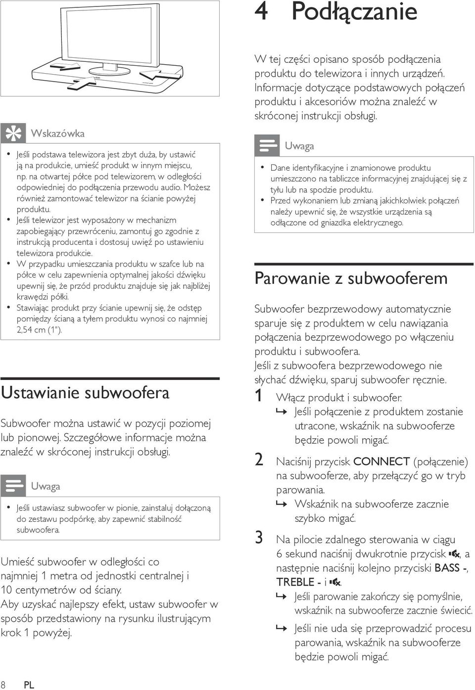 Jeśli telewizor jest wyposażony w mechanizm zapobiegający przewróceniu, zamontuj go zgodnie z instrukcją producenta i dostosuj uwięź po ustawieniu telewizora produkcie.