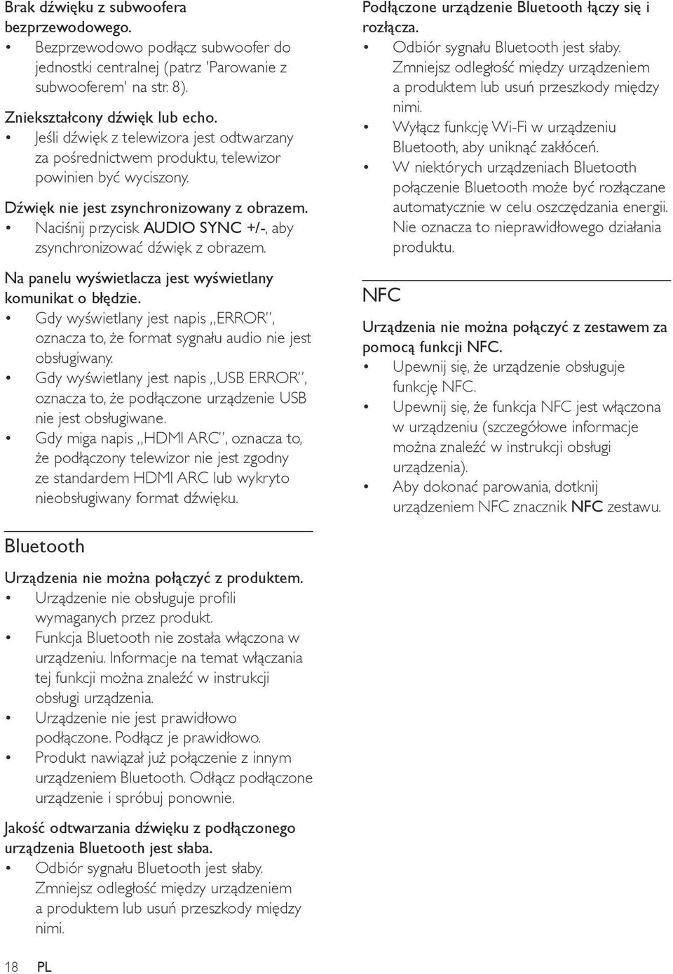 Naciśnij przycisk AUDIO SYNC +/-, aby zsynchronizować dźwięk z obrazem. Na panelu wyświetlacza jest wyświetlany komunikat o błędzie.