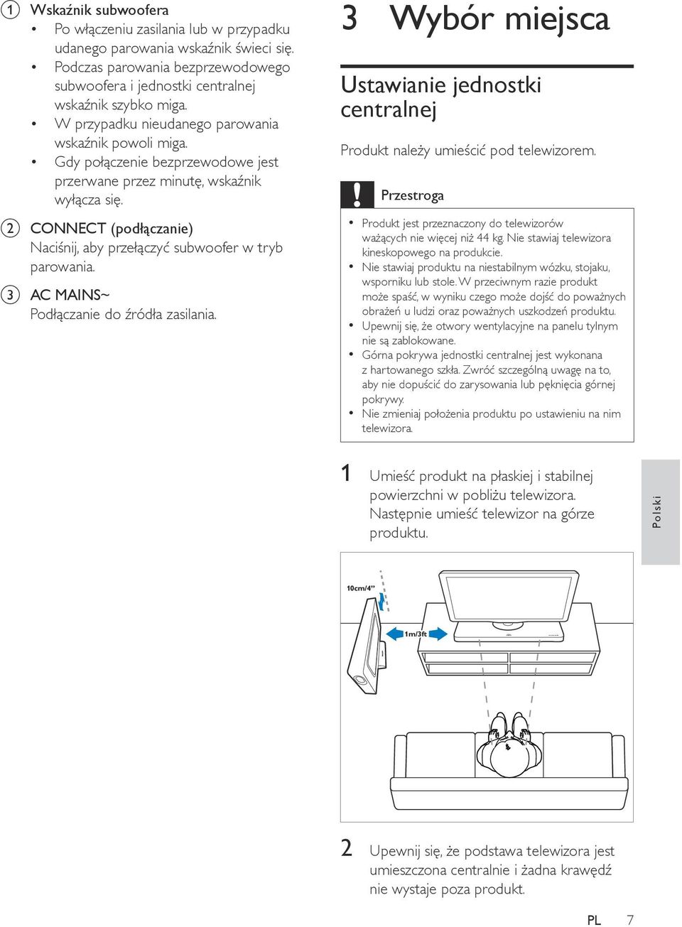 b CONNECT (podłączanie) Naciśnij, aby przełączyć subwoofer w tryb parowania. c AC MAINS~ Podłączanie do źródła zasilania.