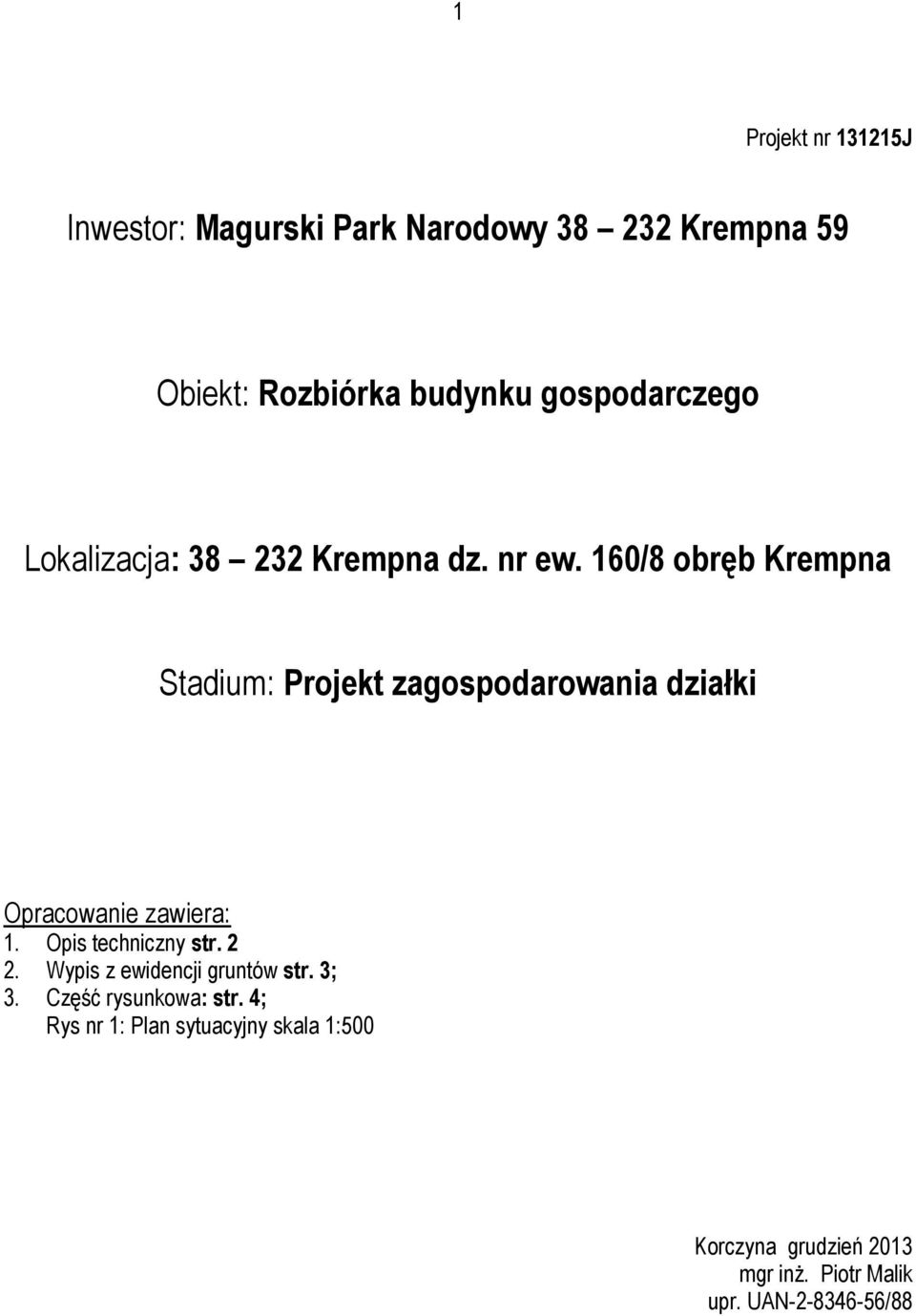 160/8 obręb Krempna Stadium: Projekt zagospodarowania działki Opracowanie zawiera: 1. Opis techniczny str.