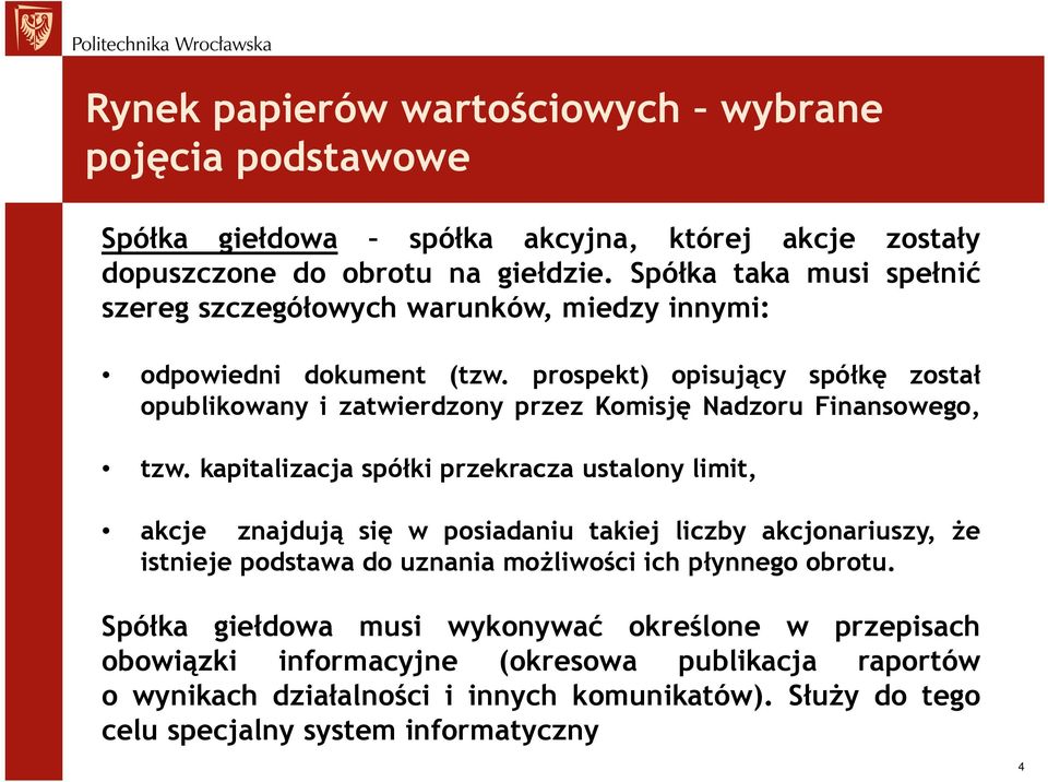 prospekt) opisujący spółkę został opublikowany i zatwierdzony przez Komisję Nadzoru Finansowego, tzw.