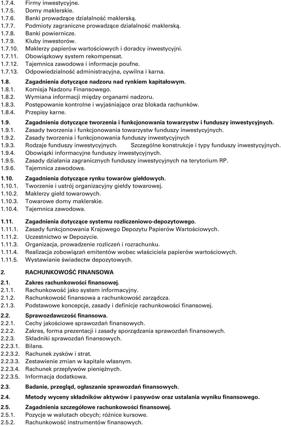 Odpowiedzialność administracyjna, cywilna i karna. 1.8. Zagadnienia dotyczące nadzoru nad rynkiem kapitałowym. 1.8.1. Komisja Nadzoru Finansowego. 1.8.2. Wymiana informacji między organami nadzoru. 1.8.3.