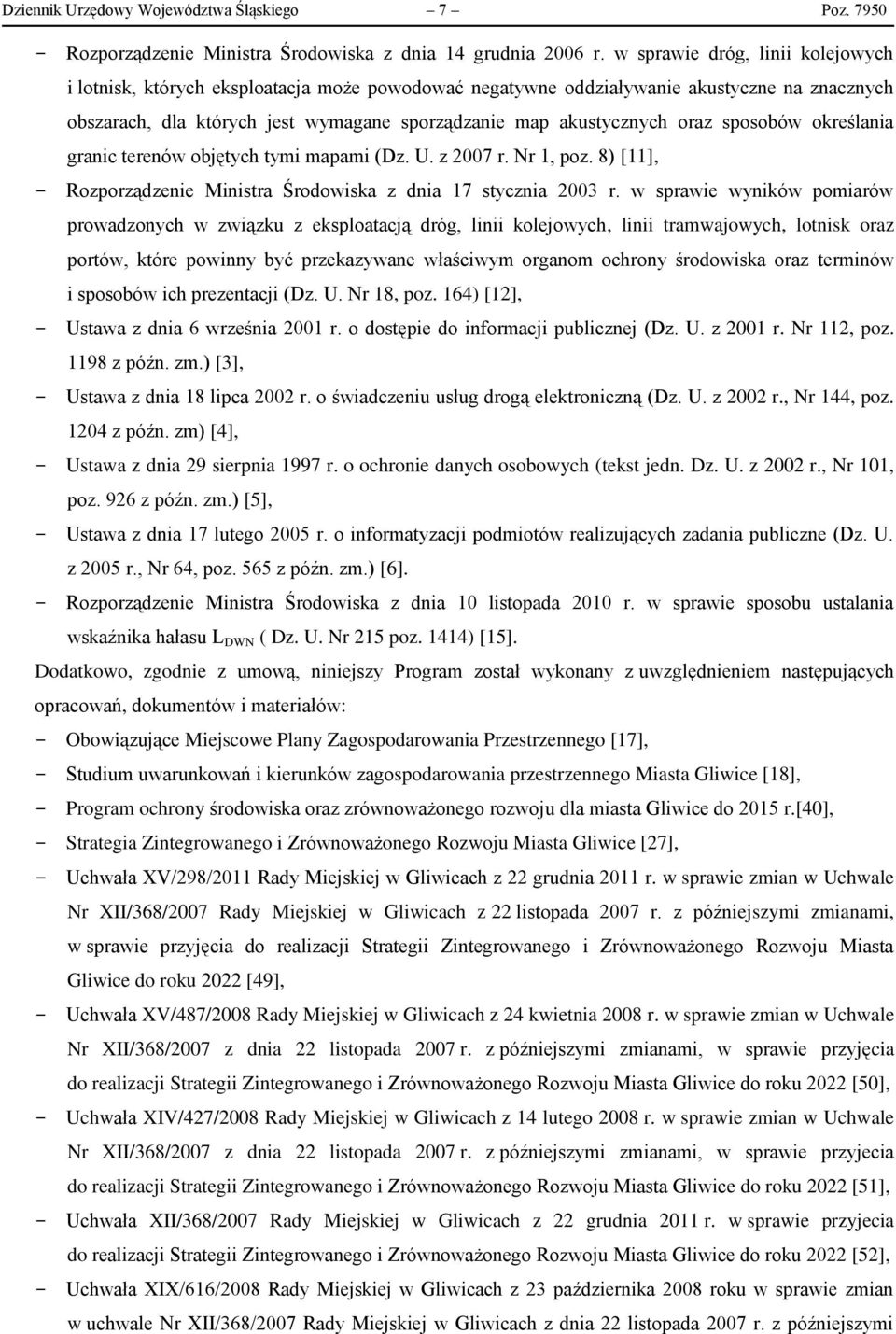 sposobów określania granic terenów objętych tymi mapami (Dz. U. z 2007 r. Nr 1, poz. 8) [11], Rozporządzenie Ministra Środowiska z dnia 17 stycznia 2003 r.