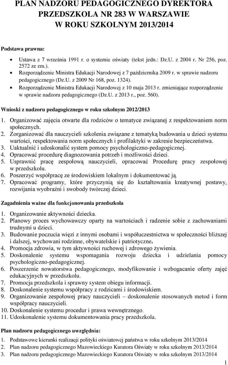 Rozporządzenie Ministra Edukacji Narodowej z 10 maja 2013 r. zmieniające rozporządzenie w sprawie nadzoru pedagogicznego (Dz.U. z 2013 r., poz. 560).