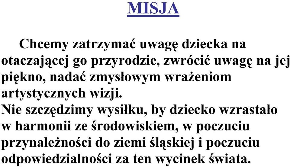 Nie szczędzimy wysiłku, by dziecko wzrastało w harmonii ze środowiskiem, w