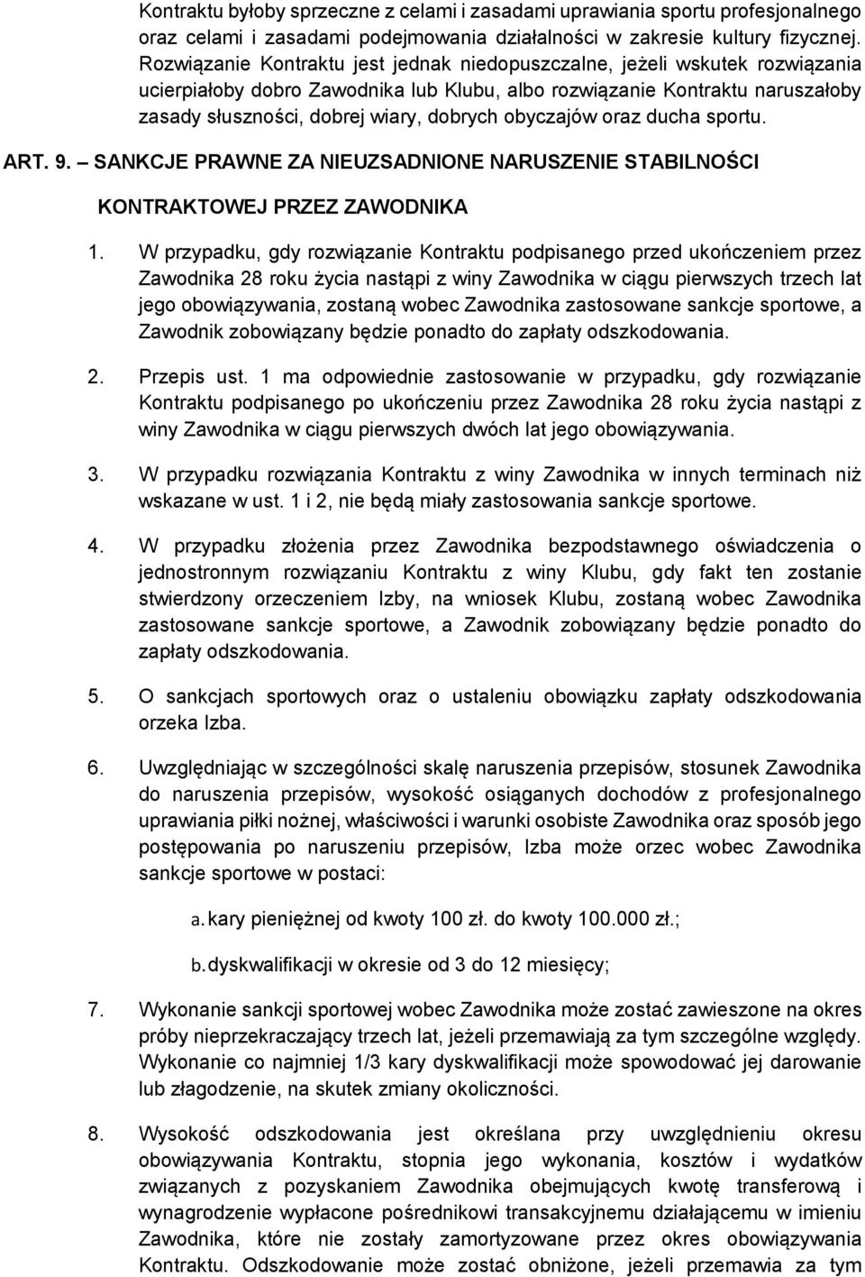 obyczajów oraz ducha sportu. ART. 9. SANKCJE PRAWNE ZA NIEUZSADNIONE NARUSZENIE STABILNOŚCI KONTRAKTOWEJ PRZEZ ZAWODNIKA 1.