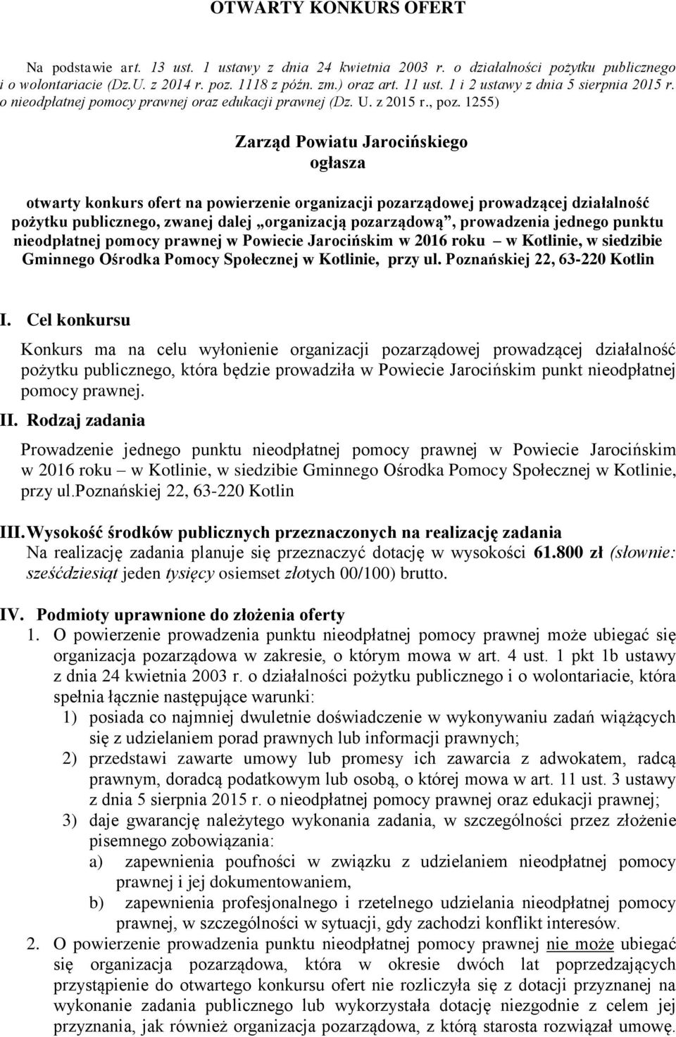 1255) Zarząd Powiatu Jarocińskiego ogłasza otwarty konkurs ofert na powierzenie organizacji pozarządowej prowadzącej działalność pożytku publicznego, zwanej dalej organizacją pozarządową, prowadzenia