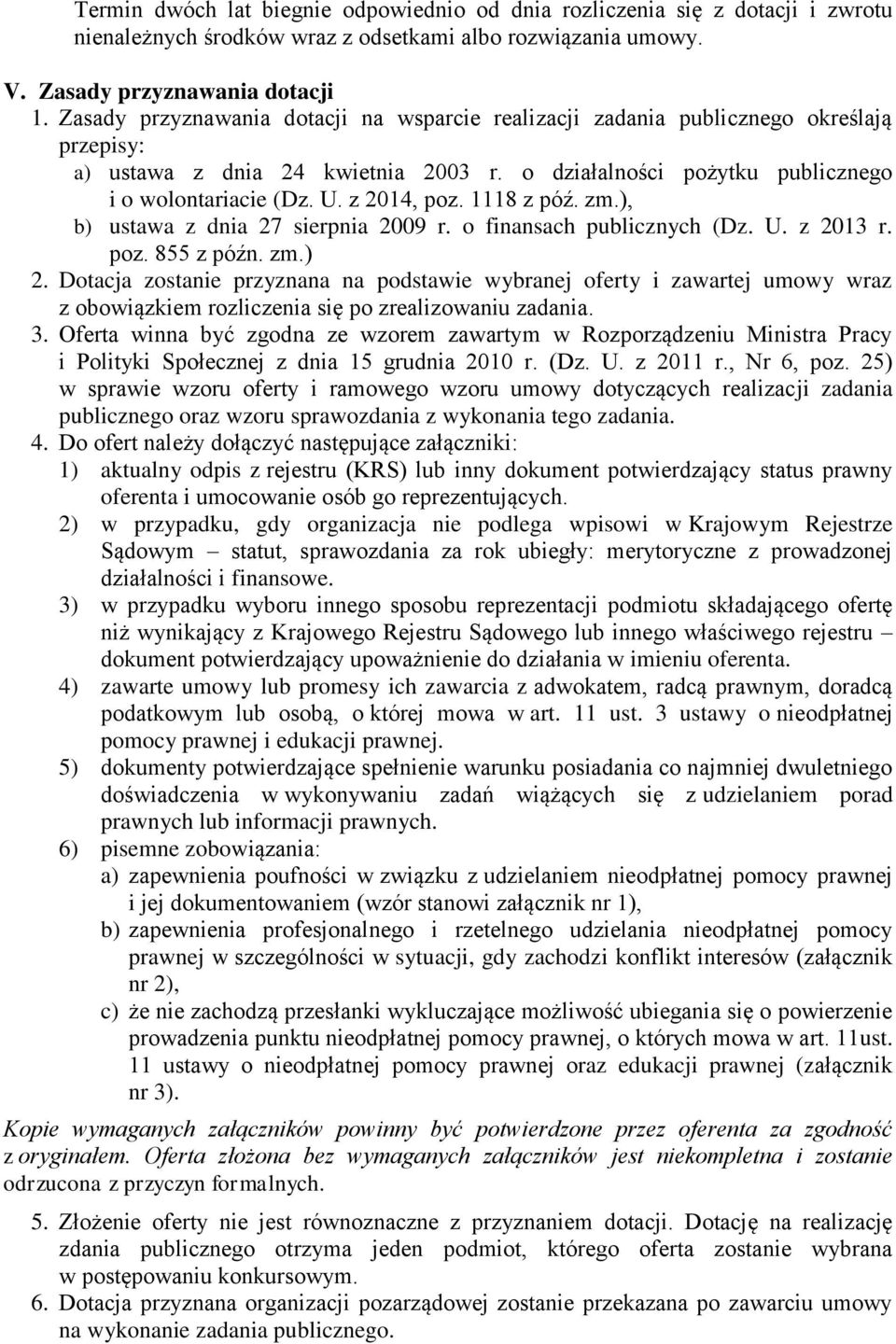 z 2014, poz. 1118 z póź. zm.), b) ustawa z dnia 27 sierpnia 2009 r. o finansach publicznych (Dz. U. z 2013 r. poz. 855 z późn. zm.) 2.