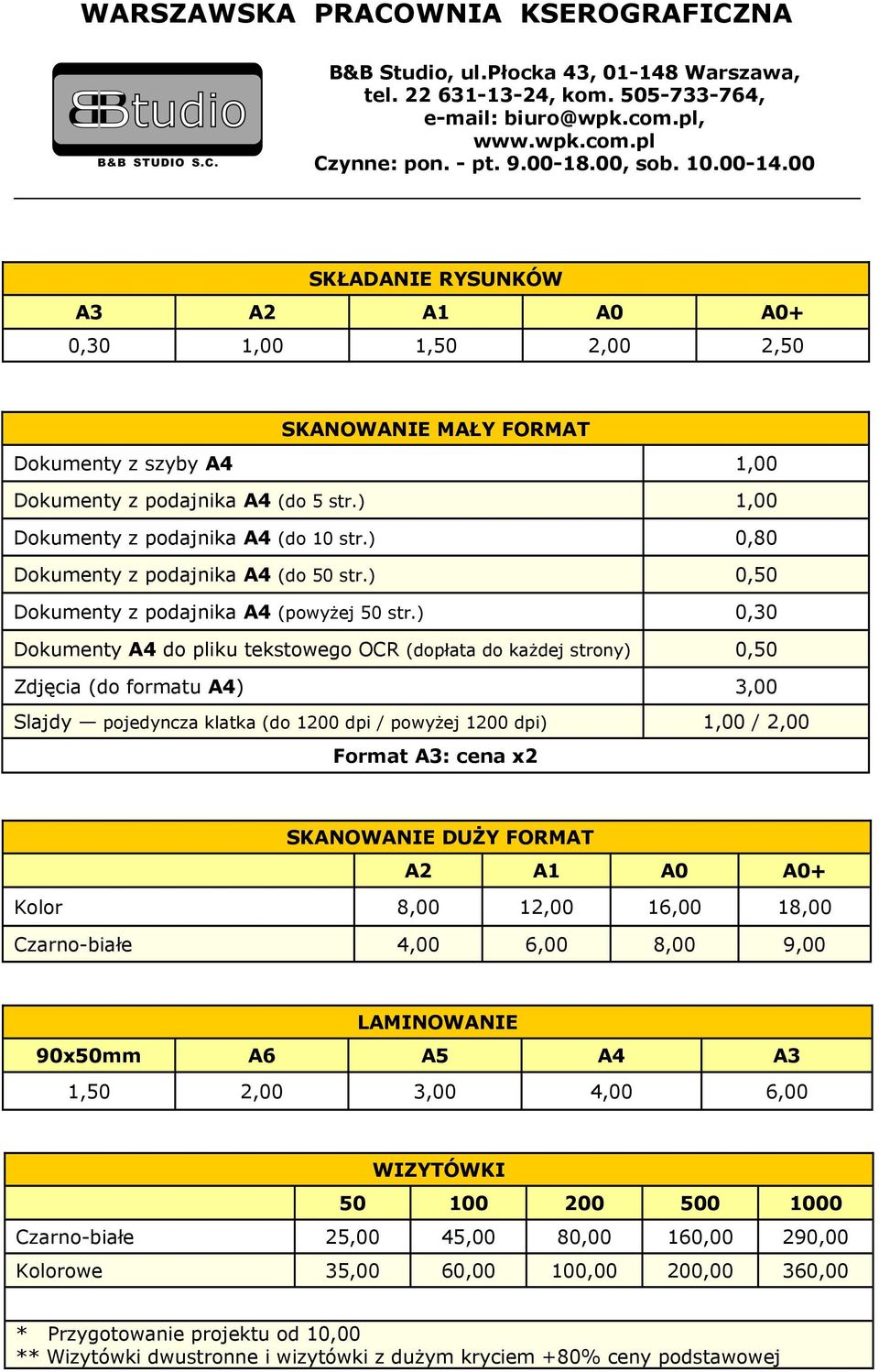 ) 0,30 Dokumenty A4 do pliku tekstowego OCR (dopłata do każdej strony) 0,50 Zdjęcia (do formatu A4) 3,00 Slajdy pojedyncza klatka (do 1200 dpi / powyżej 1200 dpi) 1,00 / 2,00 Format A3: cena x2