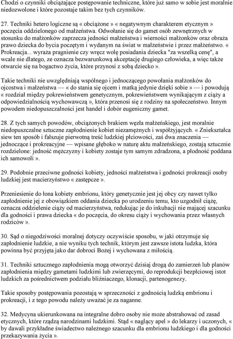 Odwołanie się do gamet osób zewnętrznych w stosunku do małżonków zaprzecza jedności małżeństwa i wierności małżonków oraz obraża prawo dziecka do bycia poczętym i wydanym na świat w małżeństwie i