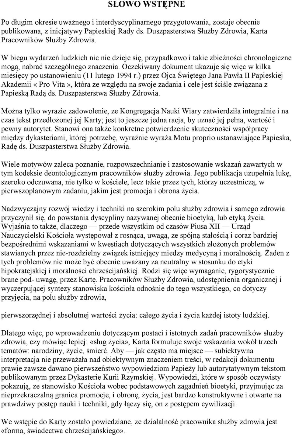 Oczekiwany dokument ukazuje się więc w kilka miesięcy po ustanowieniu (11 lutego 1994 r.