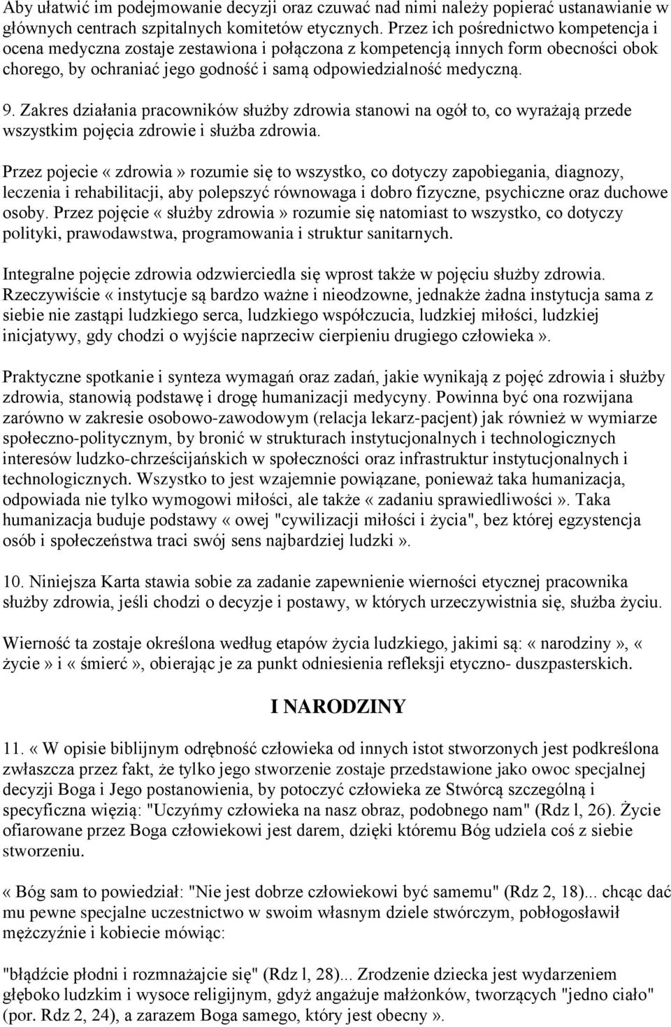 Zakres działania pracowników służby zdrowia stanowi na ogół to, co wyrażają przede wszystkim pojęcia zdrowie i służba zdrowia.