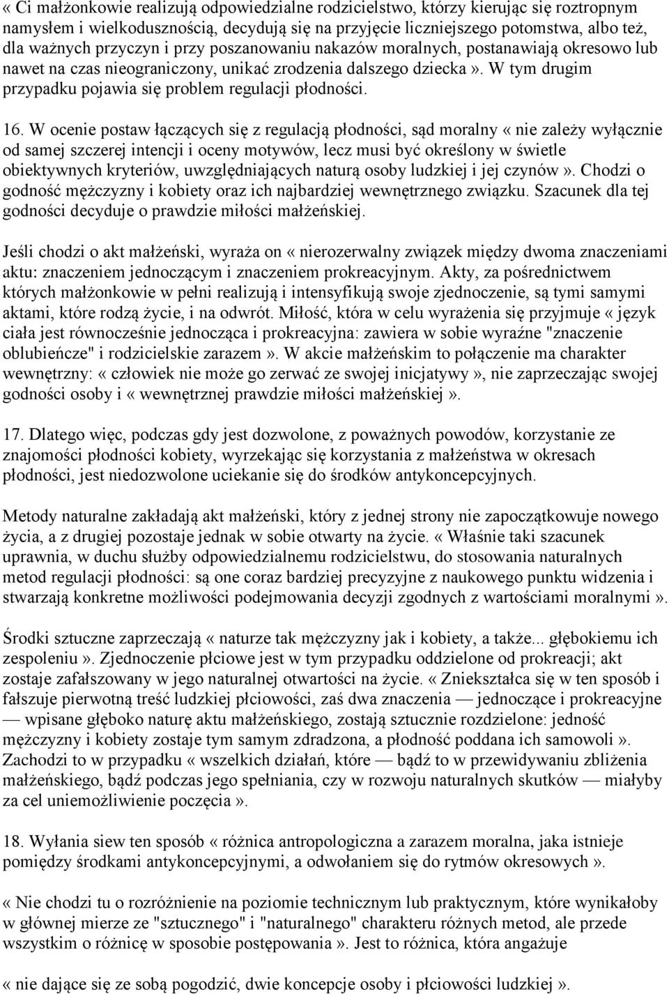 W ocenie postaw łączących się z regulacją płodności, sąd moralny «nie zależy wyłącznie od samej szczerej intencji i oceny motywów, lecz musi być określony w świetle obiektywnych kryteriów,