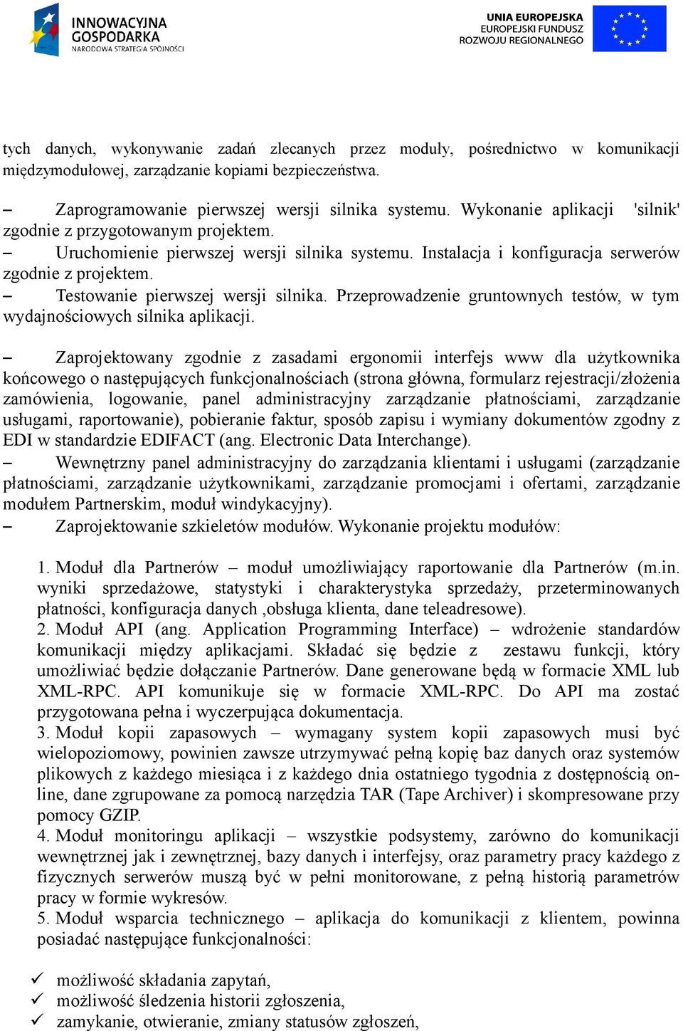 Testowanie pierwszej wersji silnika. Przeprowadzenie gruntownych testów, w tym wydajnościowych silnika aplikacji.