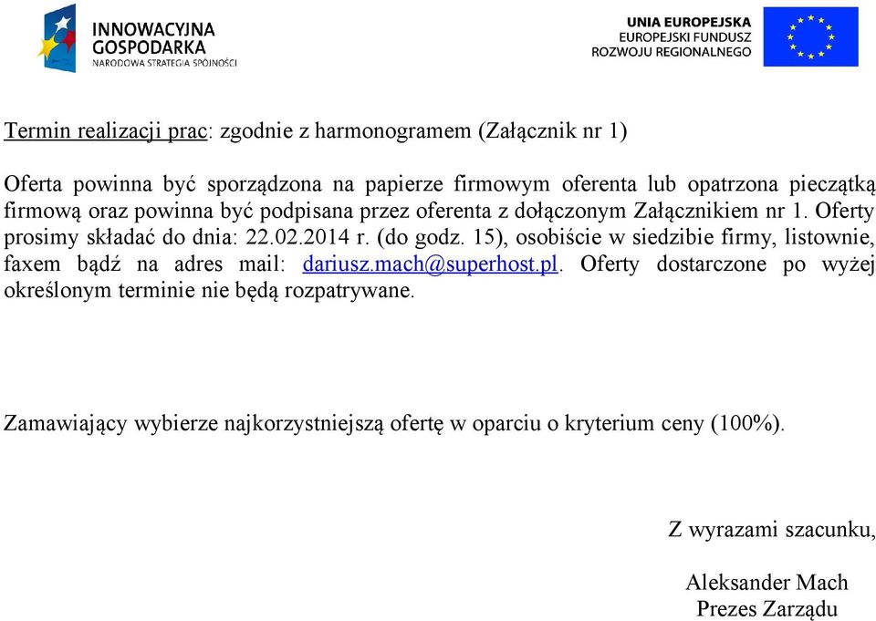 15), osobiście w siedzibie firmy, listownie, faxem bądź na adres mail: dariusz.mach@superhost.pl.