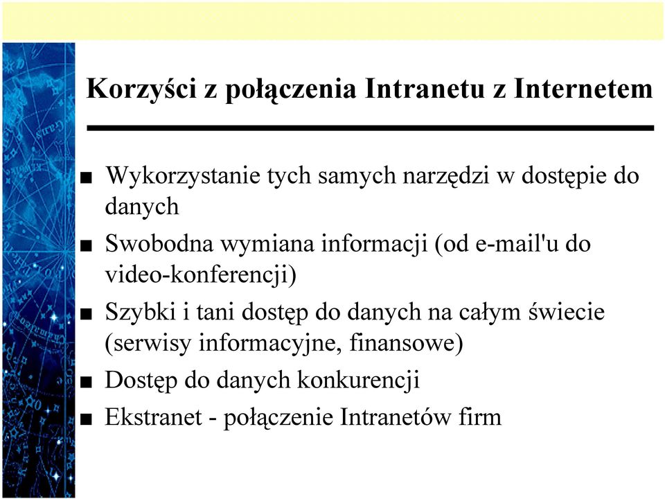 video-konferencji) Szybki i tani dostęp do danych na całym świecie (serwisy