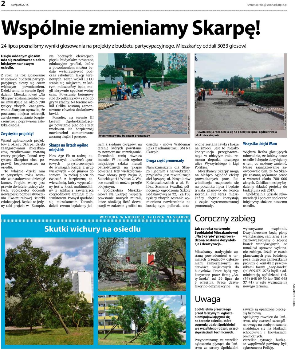 Dzięki temu na terenie Spółdzielni Mieszkaniowej Na Skarpie zostaną zrealizowane inwestycje na około 700 tysięcy złotych.