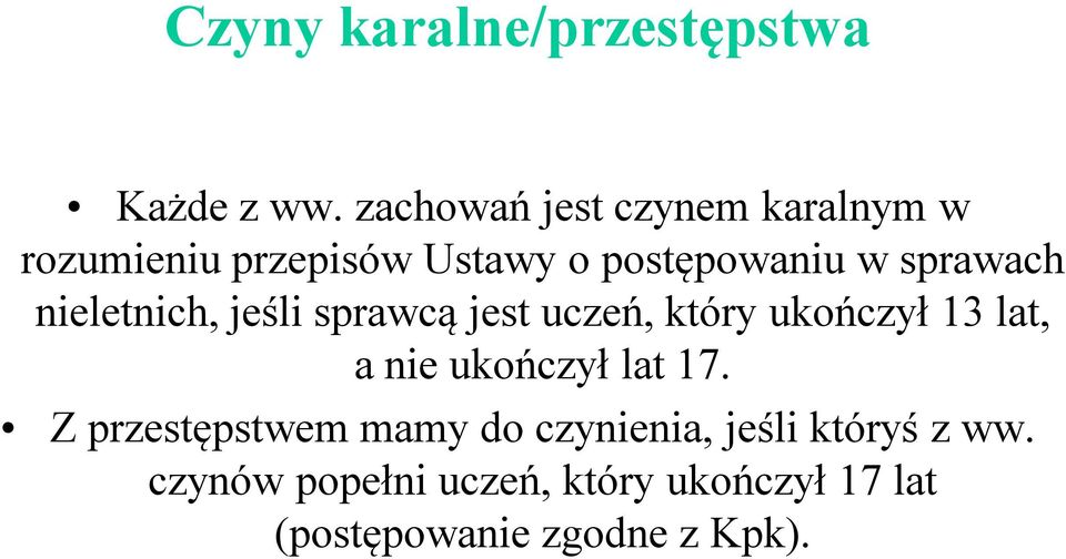 sprawach nieletnich, jeśli sprawcą jest uczeń, który ukończył 13 lat, a nie