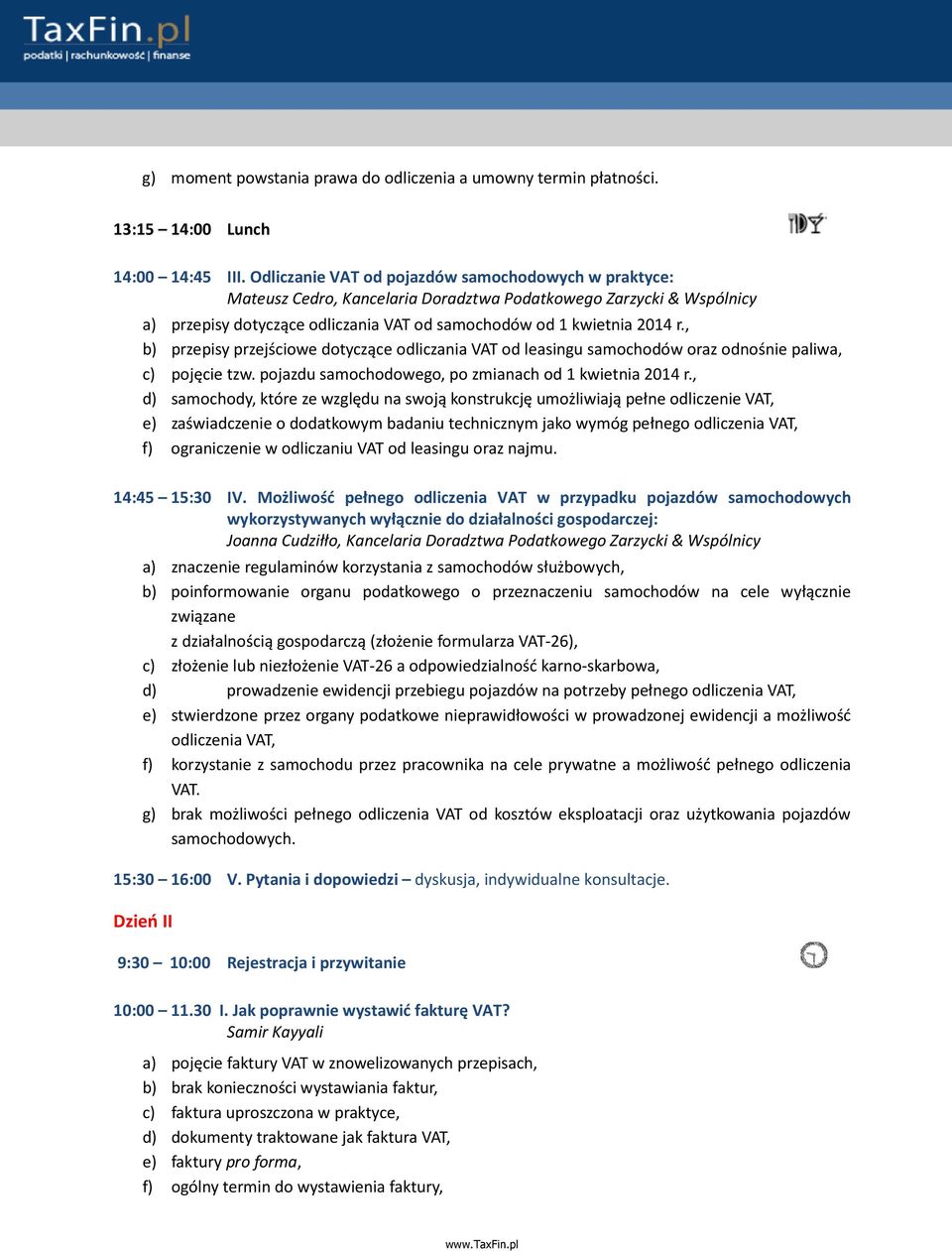 , b) przepisy przejściowe dotyczące odliczania VAT od leasingu samochodów oraz odnośnie paliwa, c) pojęcie tzw. pojazdu samochodowego, po zmianach od 1 kwietnia 2014 r.