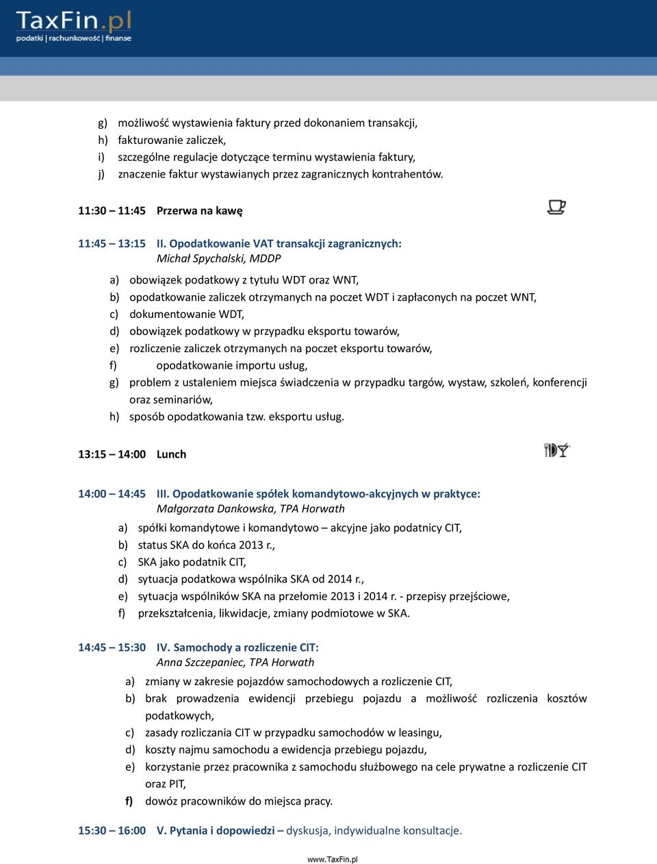 Opodatkowanie VAT transakcji zagranicznych: Michał Spychalski, MDDP a) obowiązek podatkowy z tytułu WDT oraz WNT, b) opodatkowanie zaliczek otrzymanych na poczet WDT i zapłaconych na poczet WNT, c)