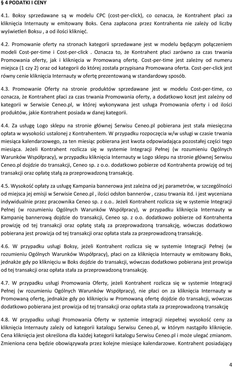 Promowanie oferty na stronach kategorii sprzedawane jest w modelu będącym połączeniem modeli Cost-per-time i Cost-per-click.