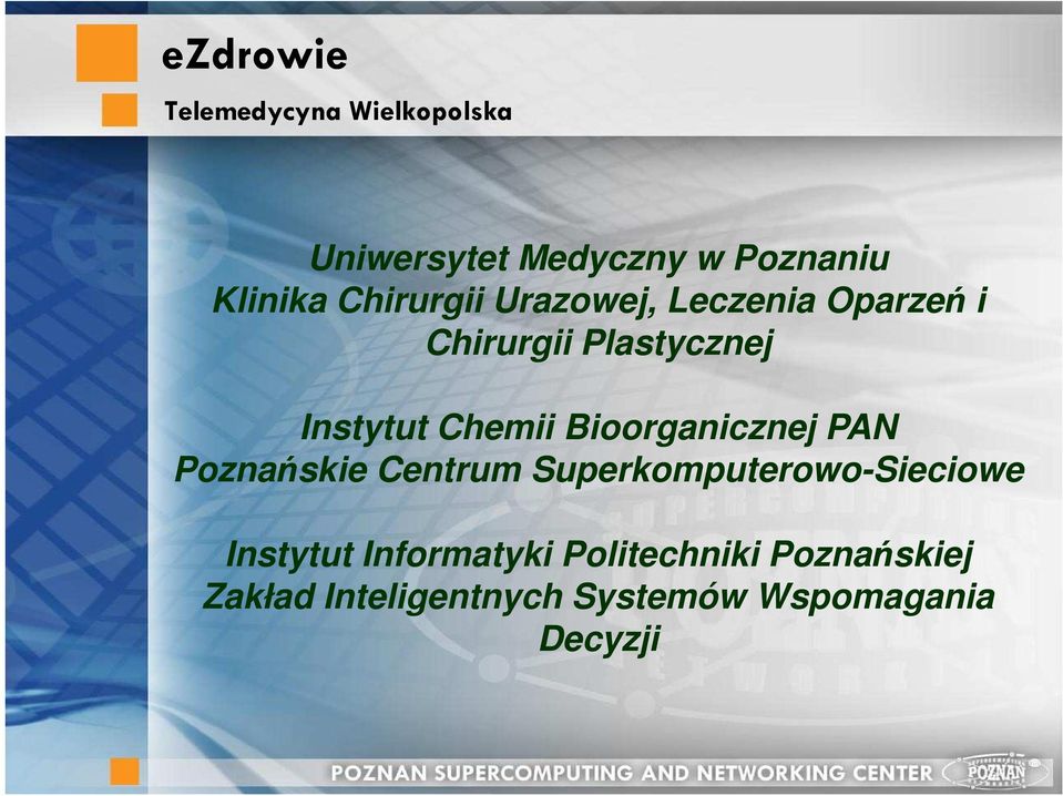 Bioorganicznej PAN Poznańskie Centrum Superkomputerowo-Sieciowe Instytut