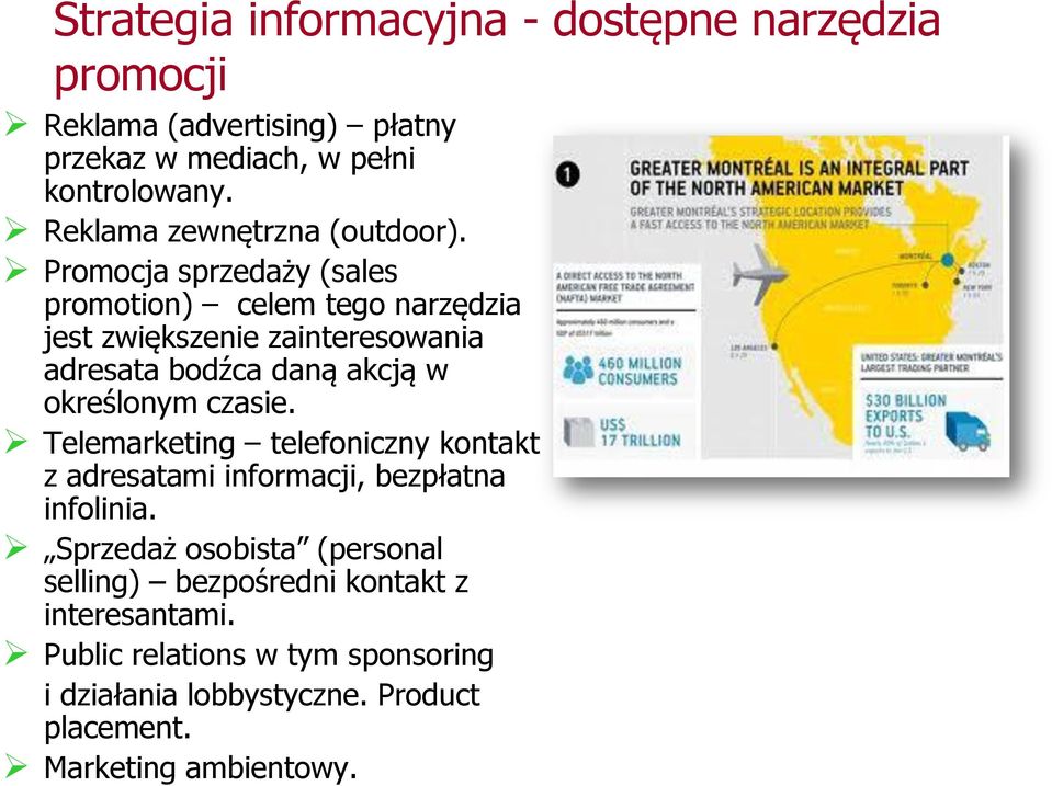 Promocja sprzedaży (sales promotion) celem tego narzędzia jest zwiększenie zainteresowania adresata bodźca daną akcją w określonym