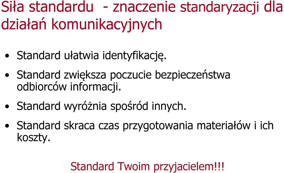 Standard zwiększa poczucie bezpieczeństwa odbiorców informacji.