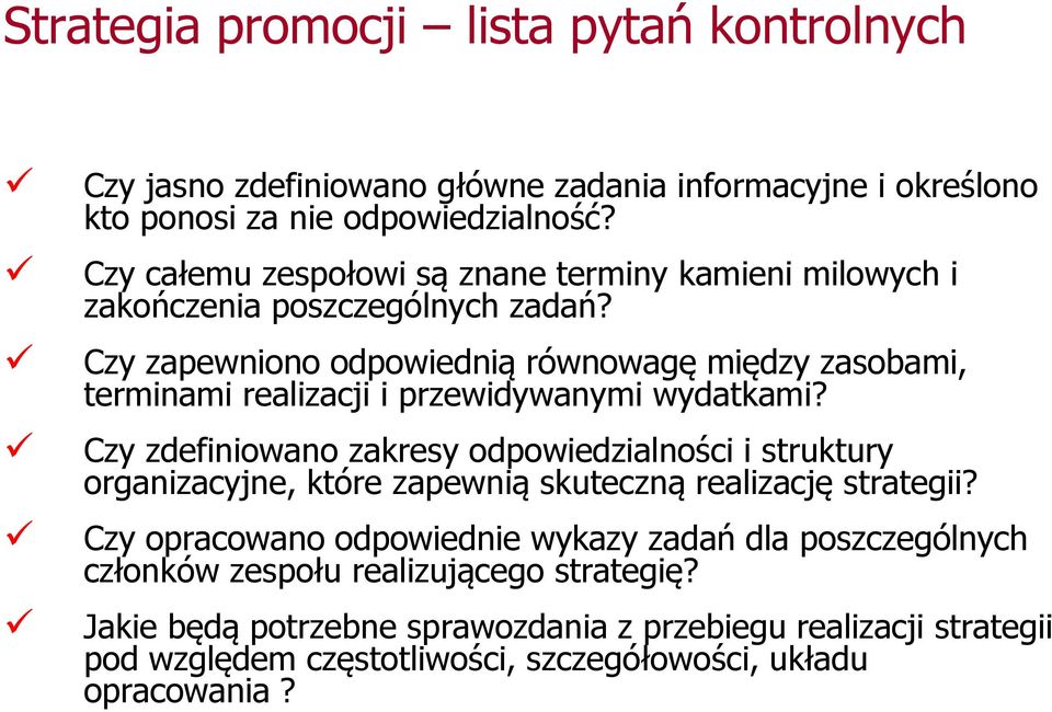 Czy zapewniono odpowiednią równowagę między zasobami, terminami realizacji i przewidywanymi wydatkami?