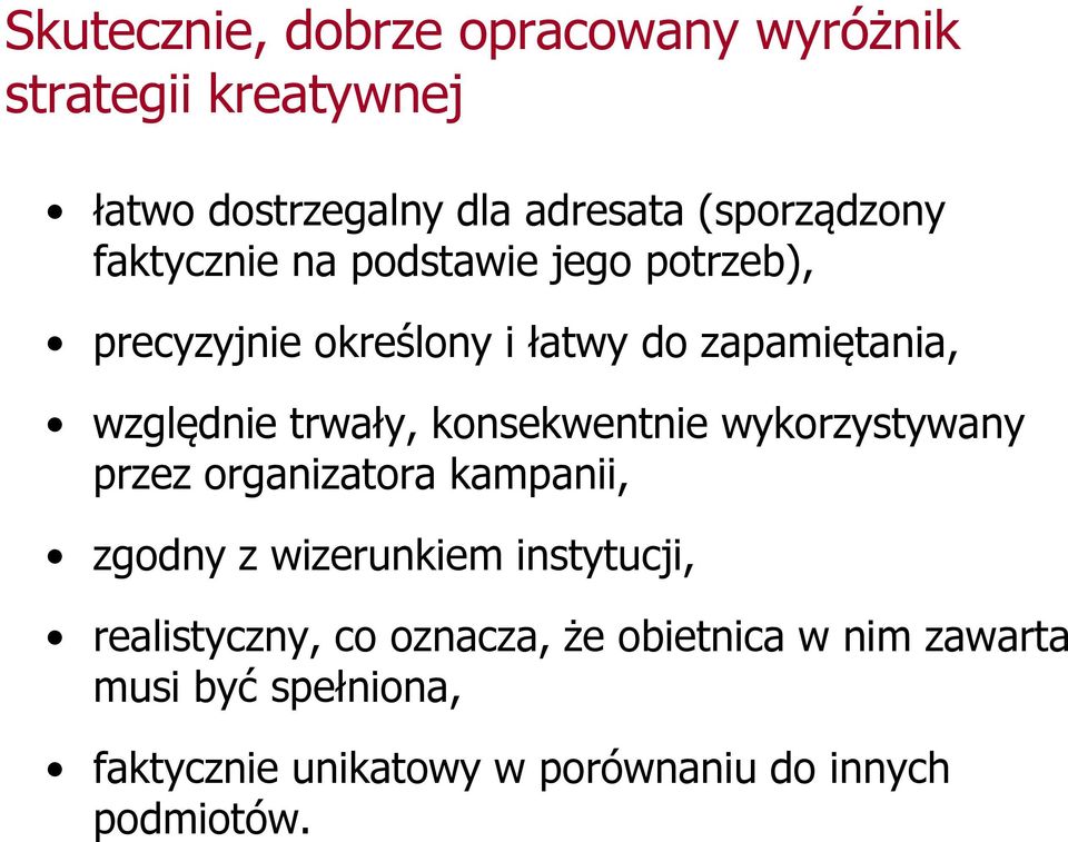 konsekwentnie wykorzystywany przez organizatora kampanii, zgodny z wizerunkiem instytucji, realistyczny,