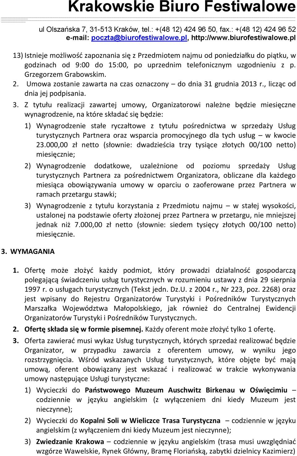 grudnia 2013 r., licząc od dnia jej podpisania. 3.