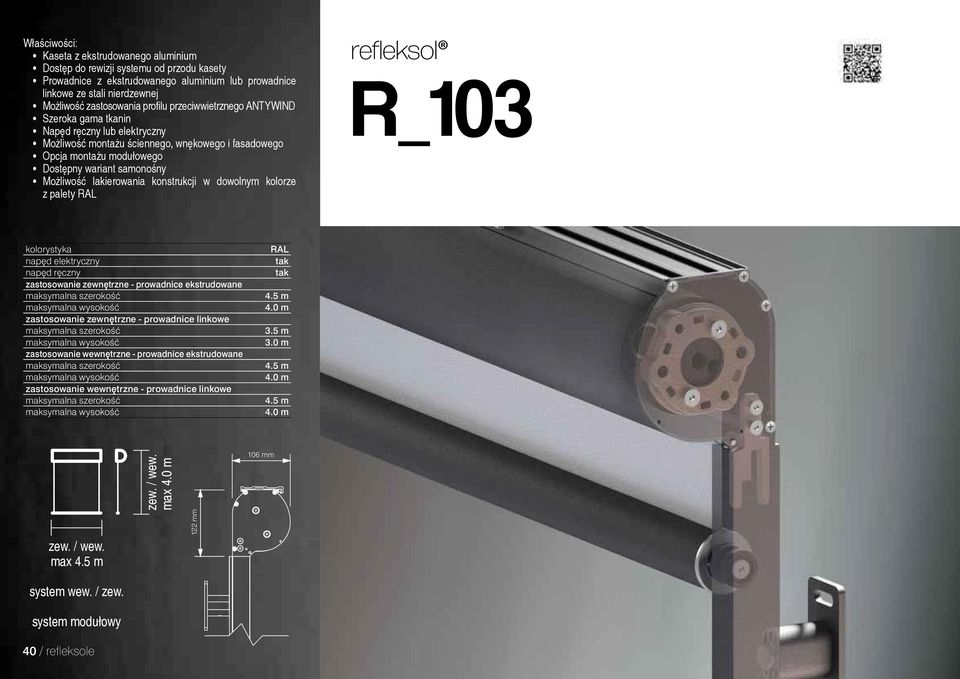 lakierowania konstrukcji w dowolnym kolorze z palety RAL refleksol R_103 kolorystyka napęd elektryczny napęd ręczny zastosowa zewnętrzne - prowadnice ekstrudowane zastosowa zewnętrzne - prowadnice