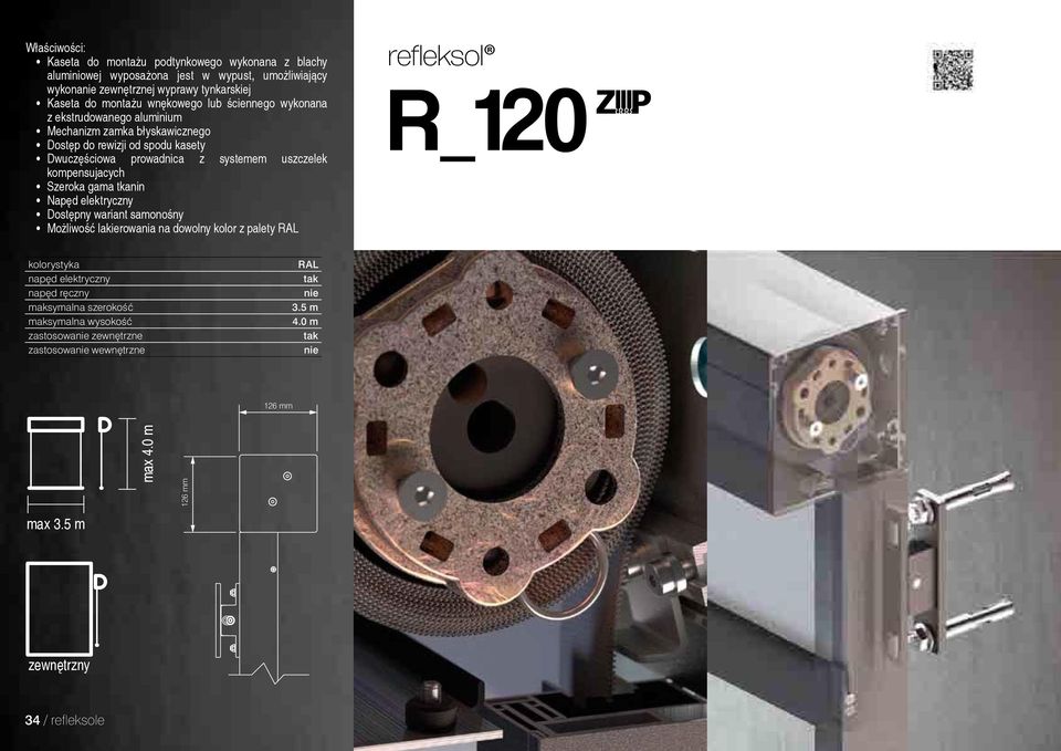 z systemem uszczelek kompensujacych Szeroka gama tkanin Napęd elektryczny Dostępny wariant samonośny Możliwość lakierowania na dowolny kolor z palety RAL
